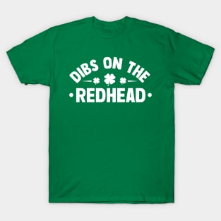 Dibs on the redhead st patricks day T-Shirt